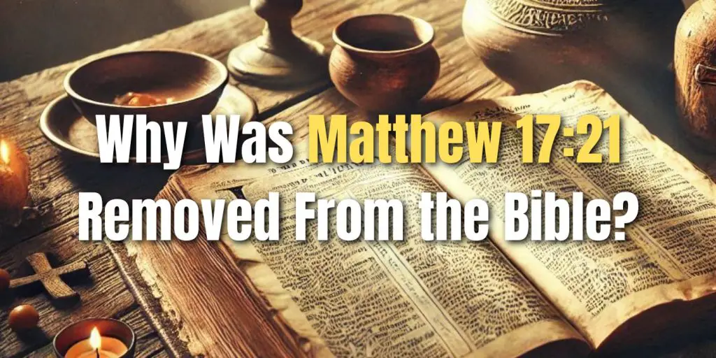 Why Was Matthew 1721 Removed From the Bible blog image