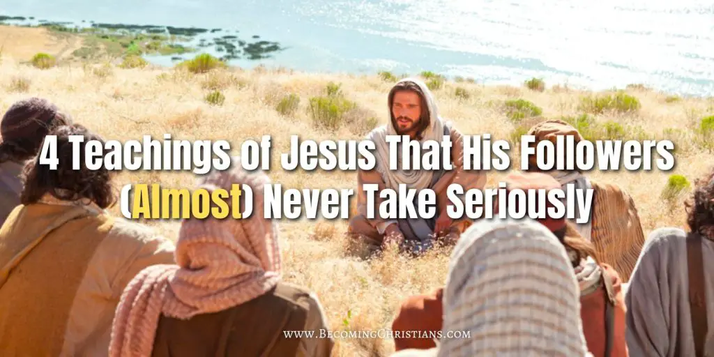4 Teachings of Jesus That His Followers (Almost) Never Take Seriously blog image