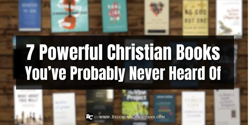 7 Powerful Christian Books You’ve Probably Never Heard Of blog image