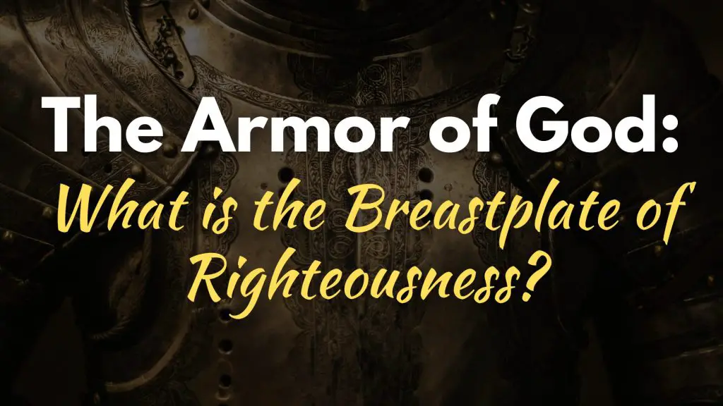 The Armor of God What is the Breastplate of Righteousness blog image