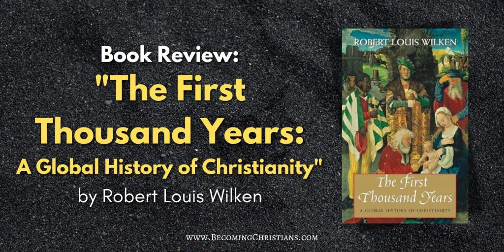 Book Review The First Thousand Years A Global History of Christianity by Robert Louis Wilken blog image