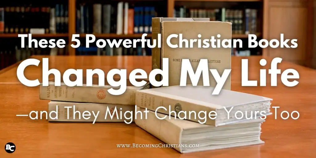 These 5 Powerful Christian Books Changed My Life —and They Might Change Yours Too blog image