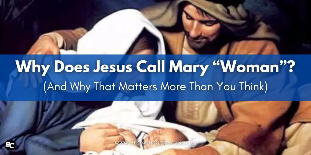 Why Does Jesus Call Mary “Woman” (And Why That Matters More Than You Think) blog image