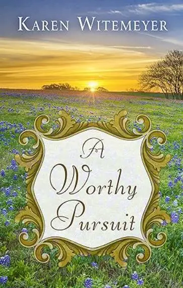A Worthy Pursuit by Karen Witemeyer book cover