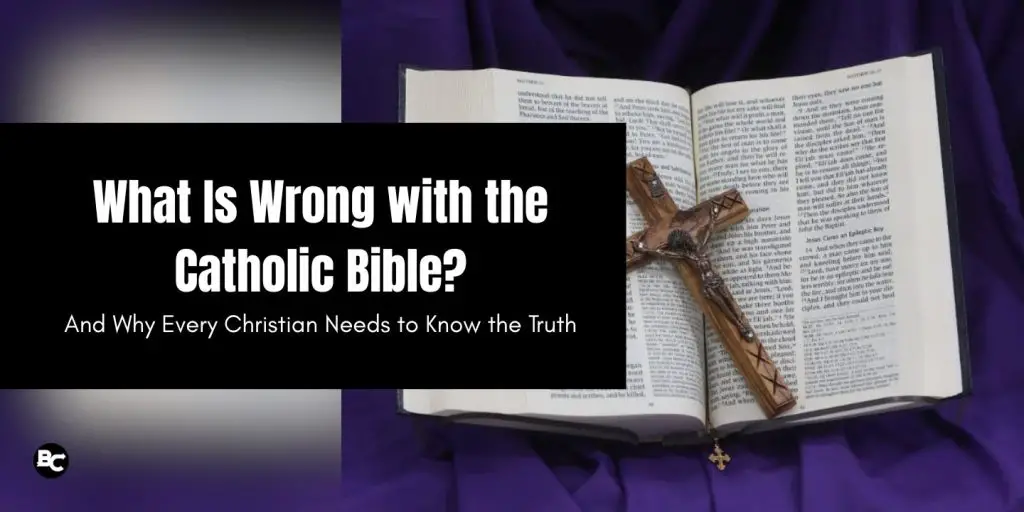 What Is Wrong with the Catholic Bible And Why Every Christian Needs to Know the Truth blog image