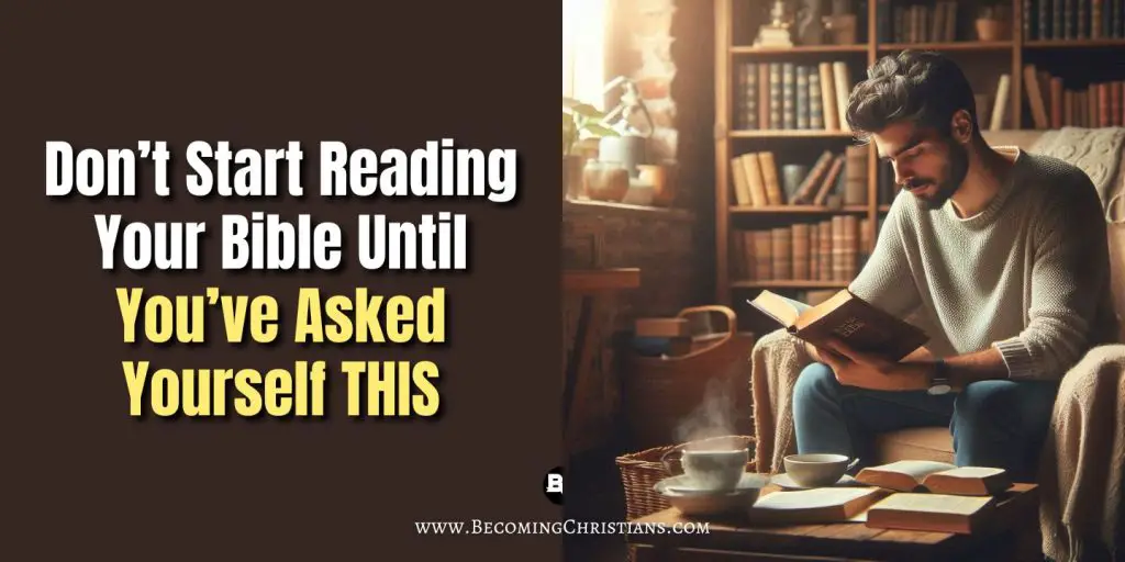 Don’t Start Reading Your Bible Until You’ve Asked Yourself THIS blog illustration