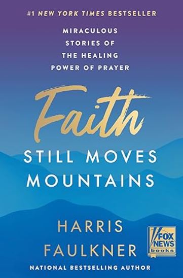 Faith Still Moves Mountains Miraculous Stories of the Healing Power of Prayer book cover