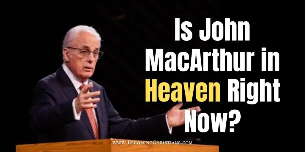 Is John MacArthur in Heaven Right Now blog illustration