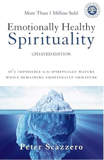 Emotionally Healthy Spirituality: It's Impossible to Be Spiritually Mature, While Remaining Emotionally Immature book cover