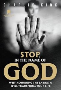 Stop, in the Name of God Why Honoring the Sabbath Will Transform Your Life by charlie kirk book cover