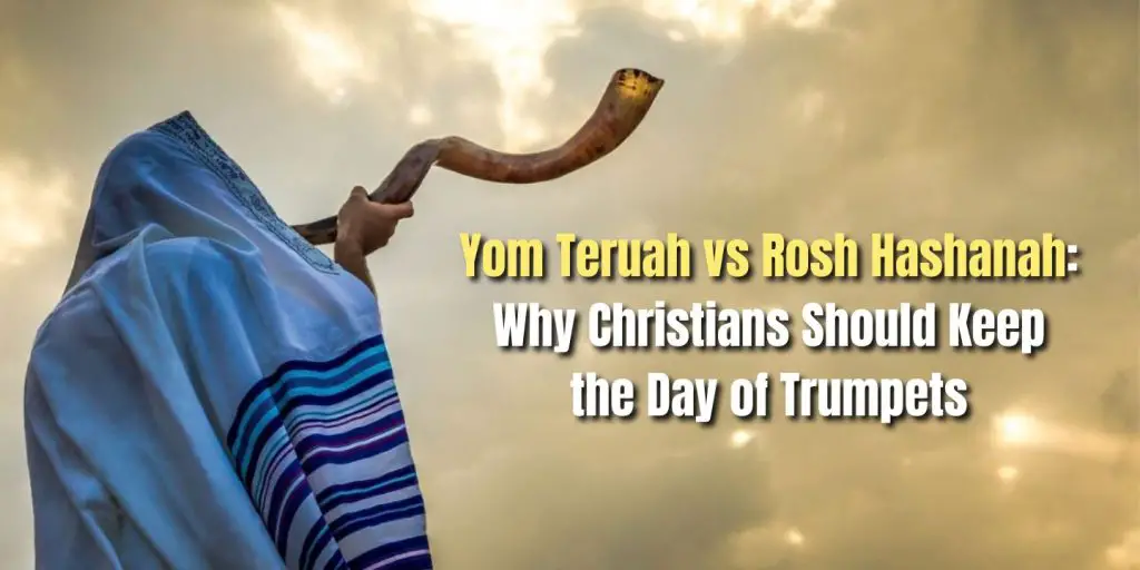 Yom Teruah vs Rosh Hashanah:
Why Christians Should Keep the Day of Trumpets