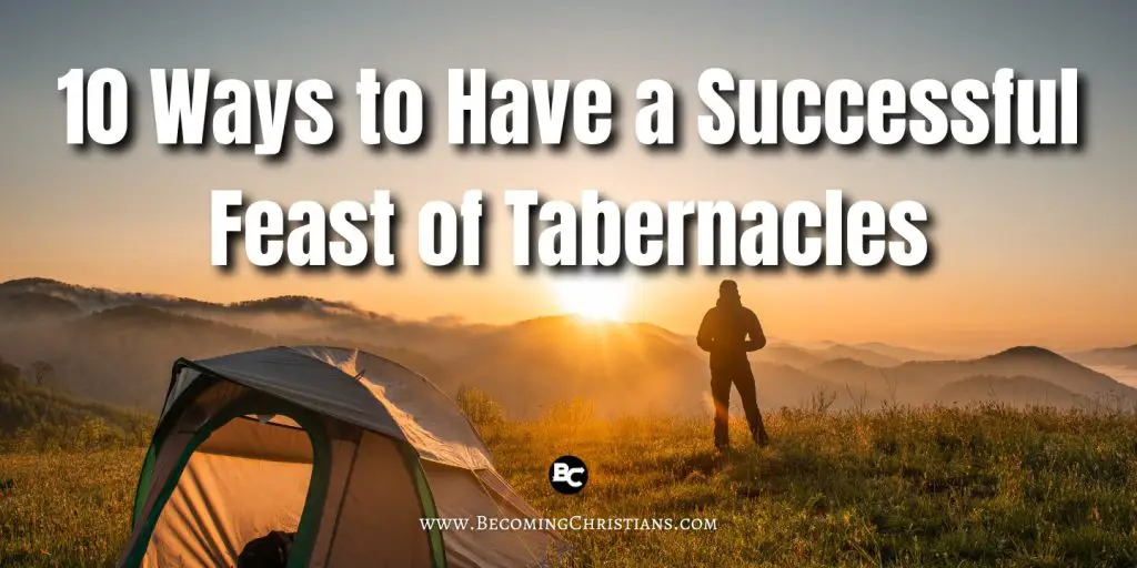 10 Ways to Have a Successful
Feast of Tabernacles