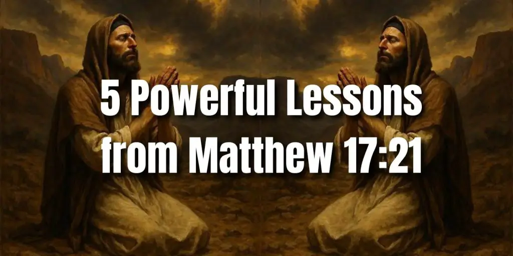 5 Powerful Lessons from Matthew 17:21