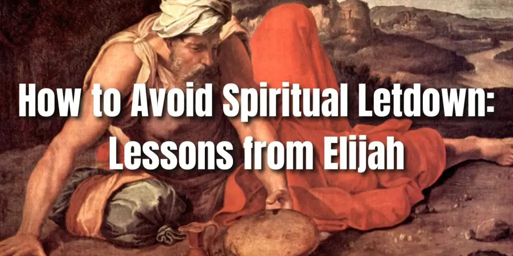 How to Avoid Spiritual Letdown Lessons from Elijah