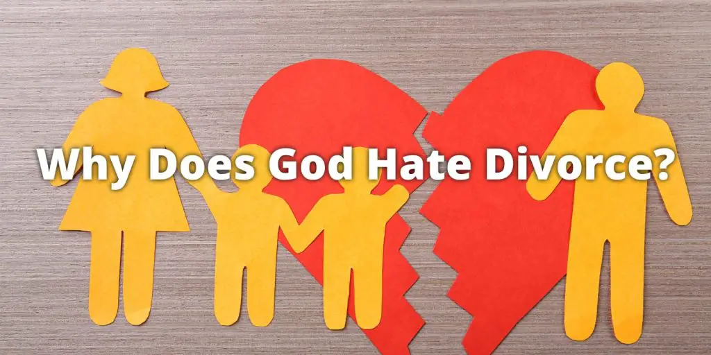 Why Does God Hate Divorce?