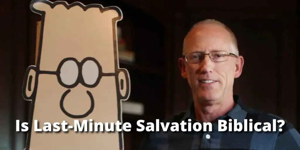Scott Adams Christianity: Is Last-Minute Salvation Biblical?