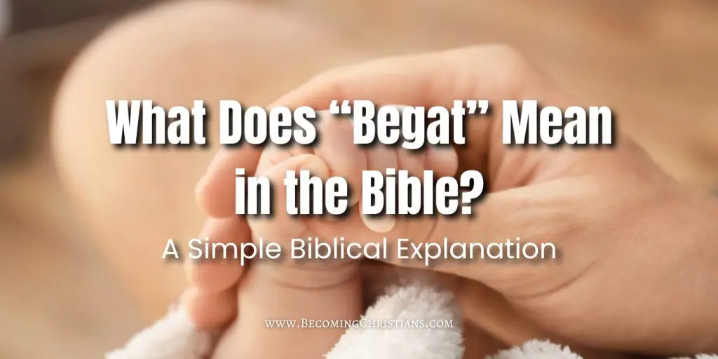 What Does “Begat” Mean in the Bible A Simple Biblical Explanation blog image