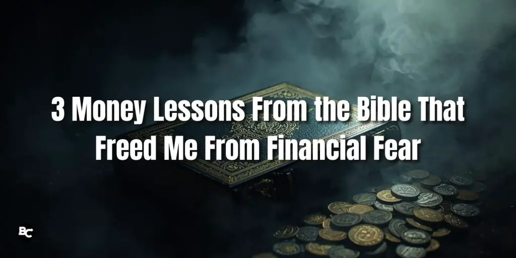 3 Money Lessons From the Bible That Freed Me From Financial Fear
