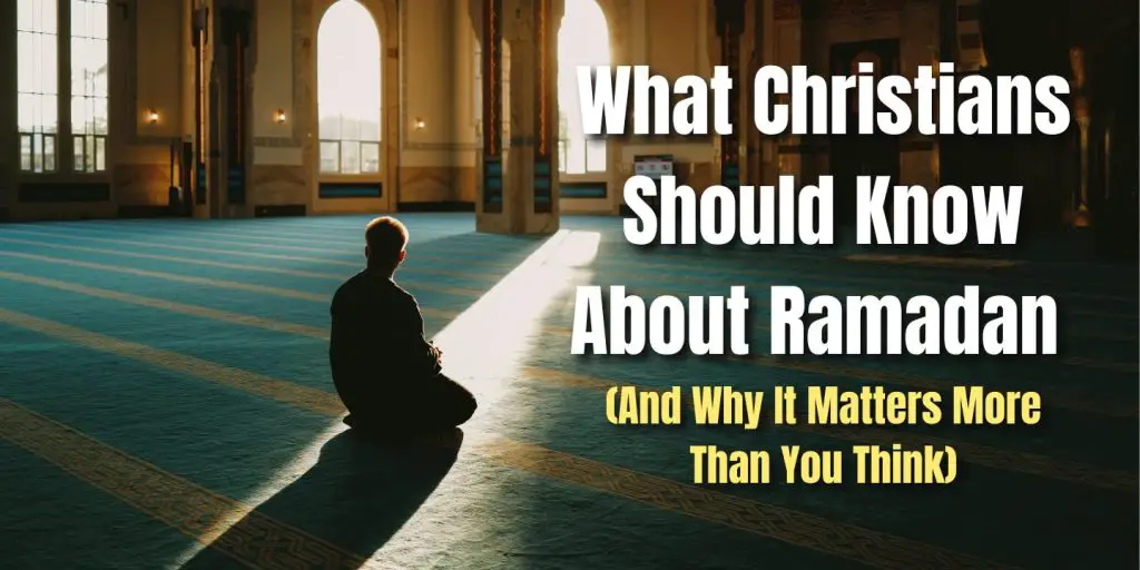 What Christians Should Know About Ramadan