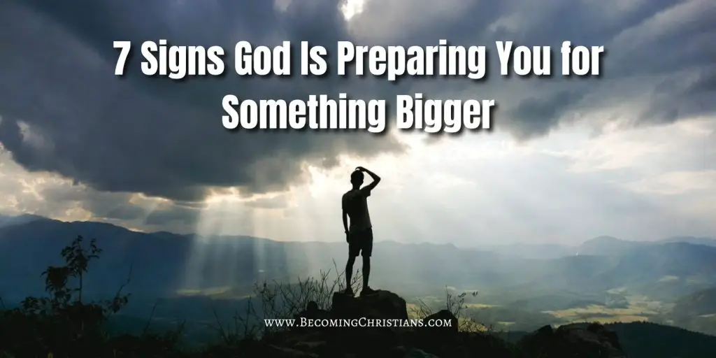 7 Signs God Is Preparing You for Something Bigger blog image