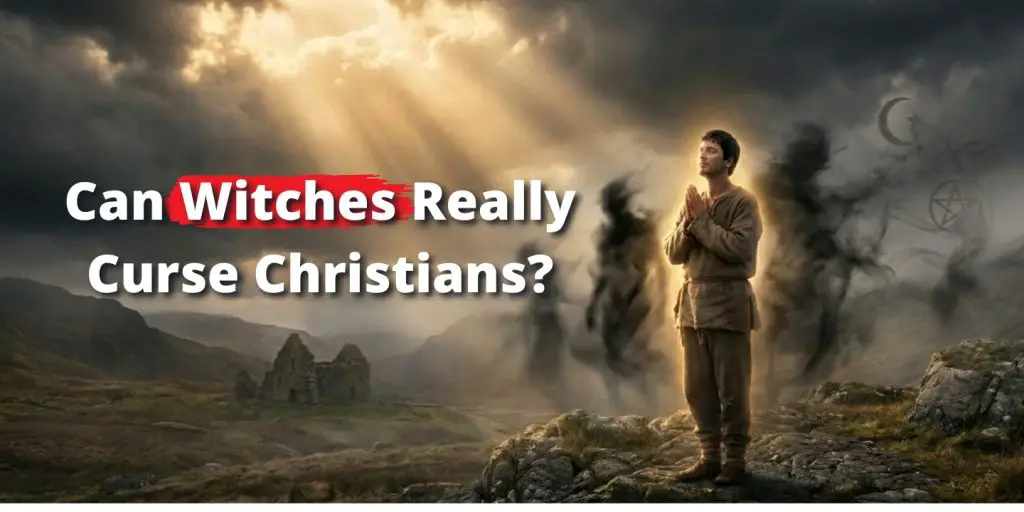 Can Witches Really Curse Christians?