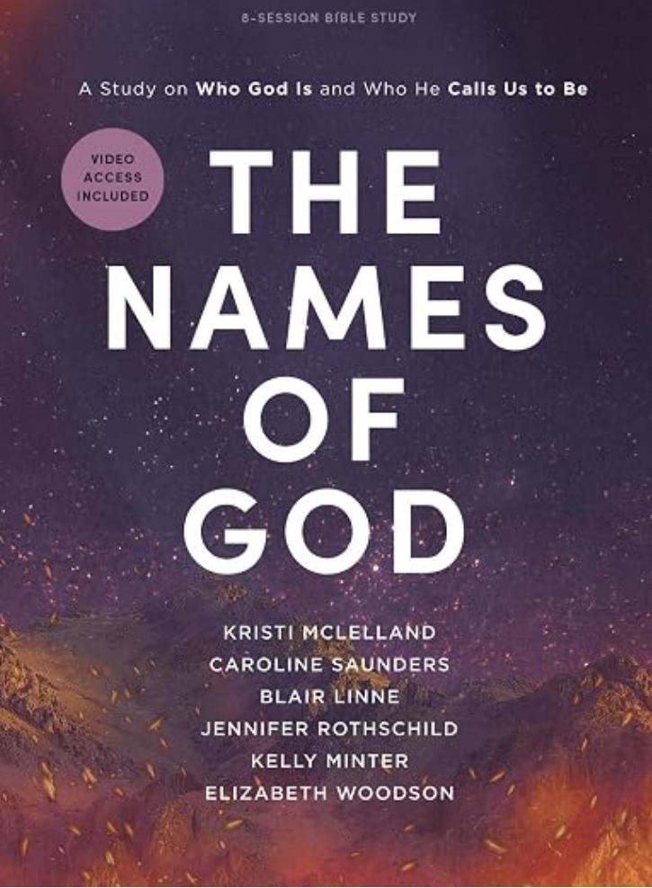 The Names of God - Bible Study for Women with Video Access A Study of Who God Is and Who He Calls Us to Be book cover